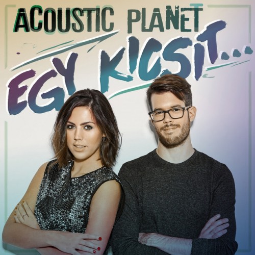 Acoustic Planet: Egy kicsit...