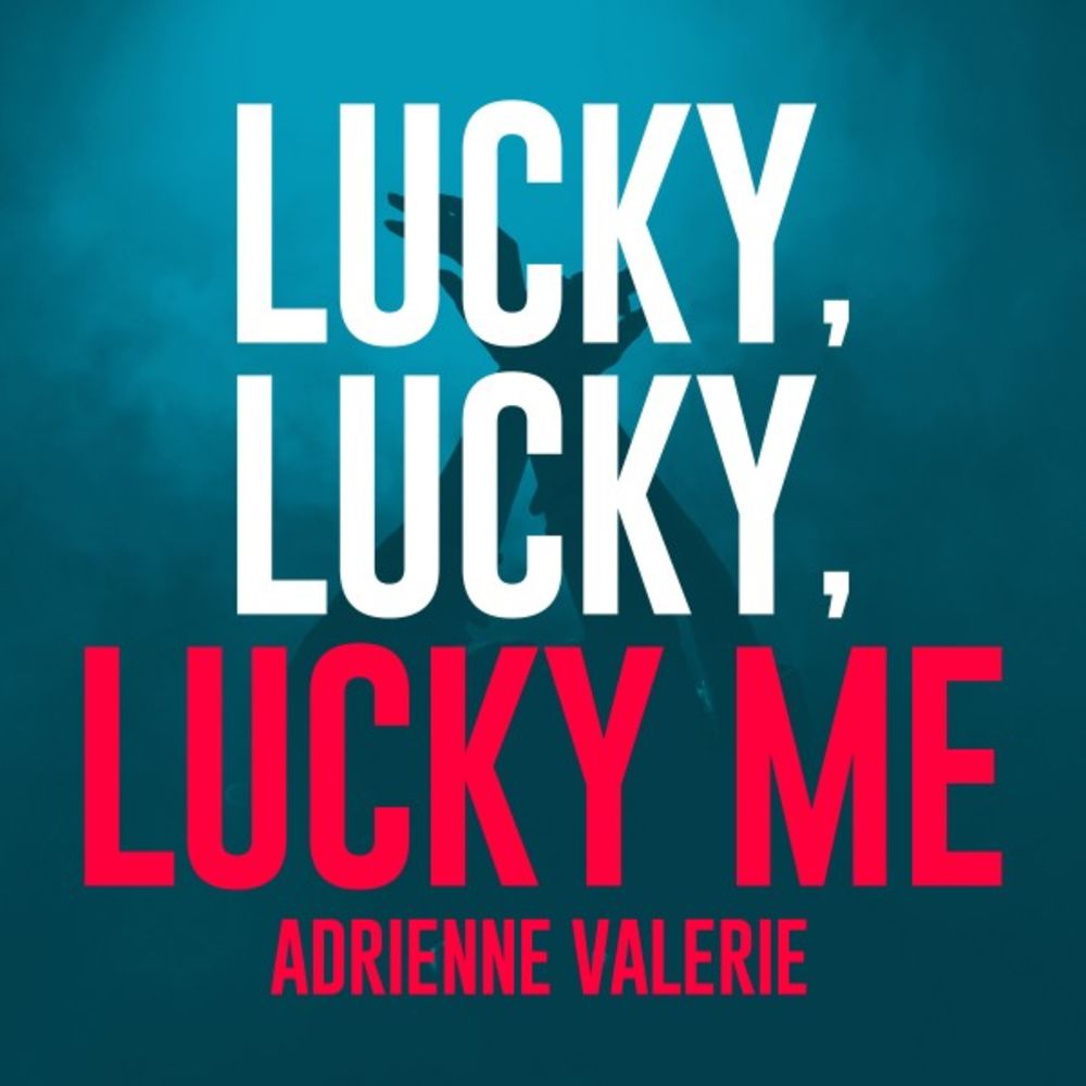 Adrienne Valerie: Lucky, Lucky, Lucky Me