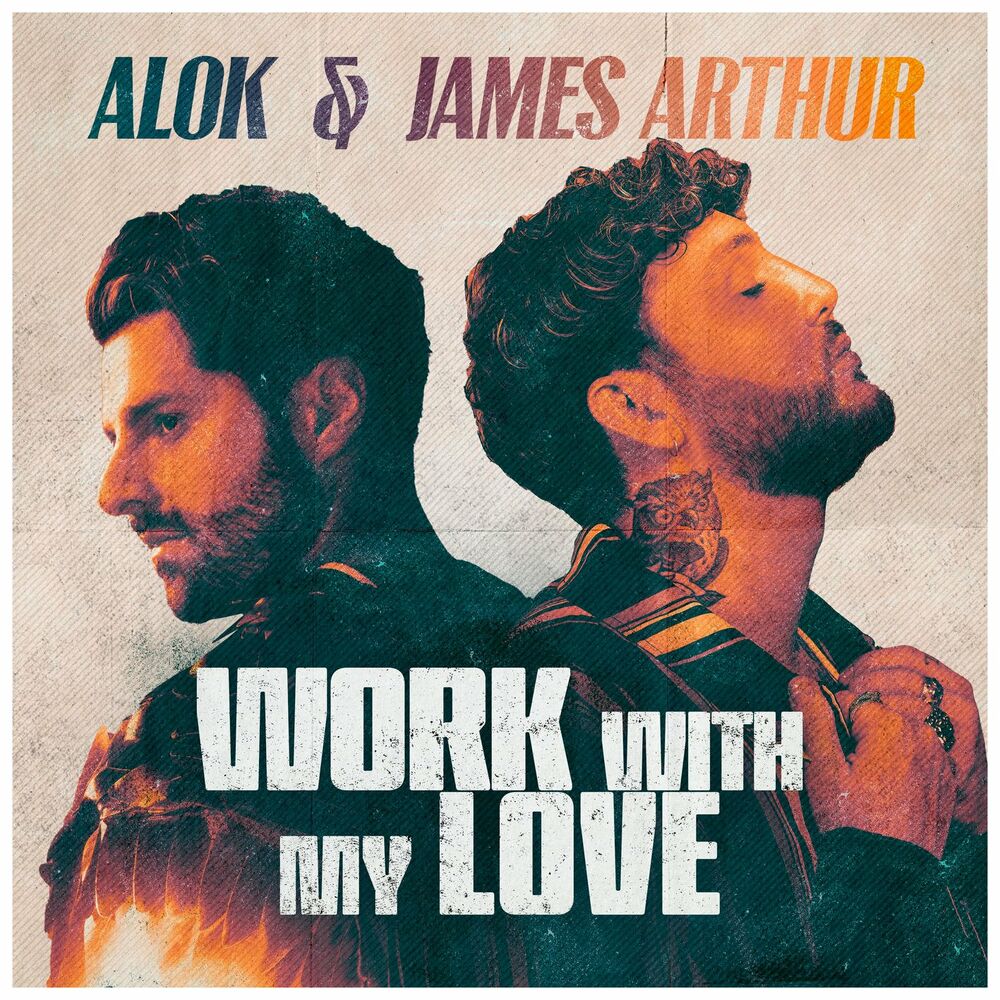 Alok & James Arthur: Work With My Love