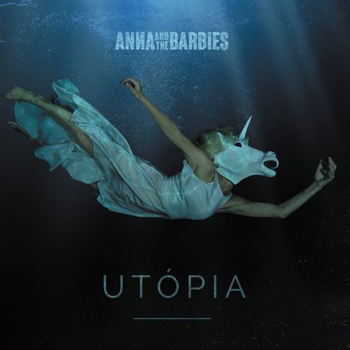 ANNA AND THE BARBIES: Utópia