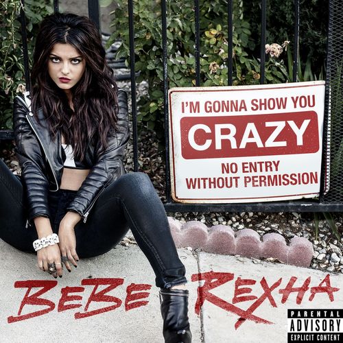 Bebe Rexha: I'm Gonna Show You Crazy