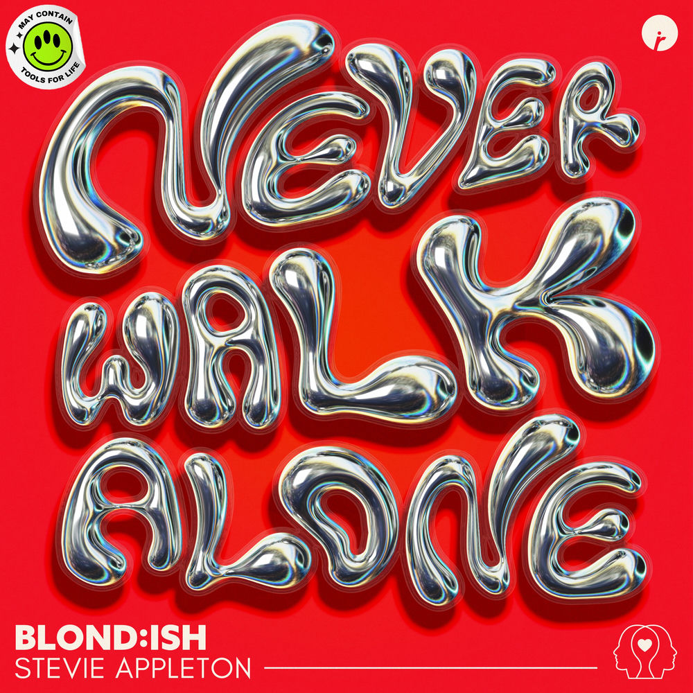 BLOND:ISH & Stevie Appleton: Never Walk Alone
