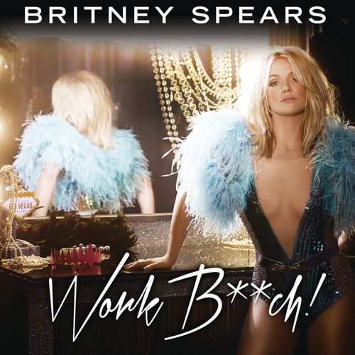 Britney Spears: Work B**ch!