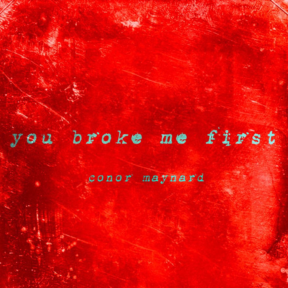 Conor Maynard: You Broke Me First