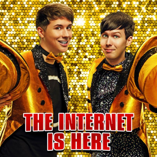 Dan And Phil: The Internet Is Here