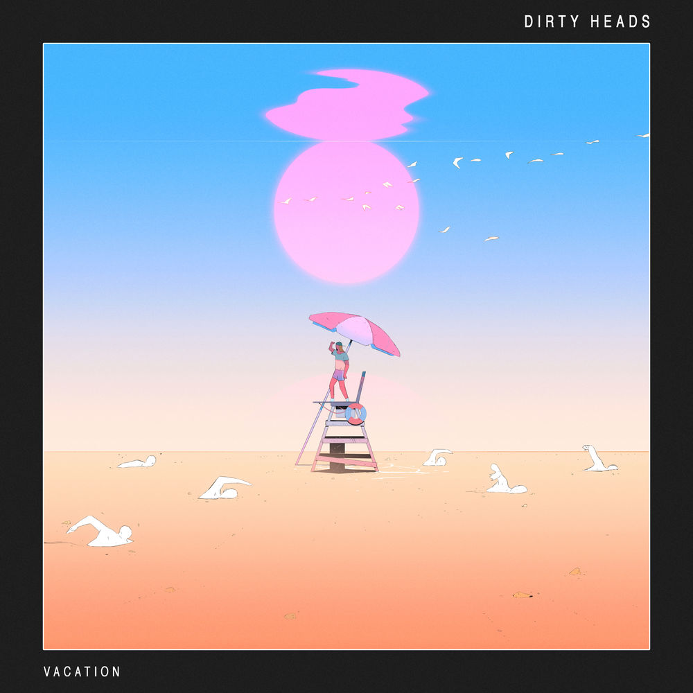 Dirty Heads: Vacation
