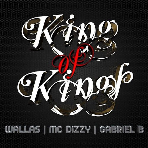DJ Wallas & Gabriel B feat. Mc Dizzy: King Of Kings