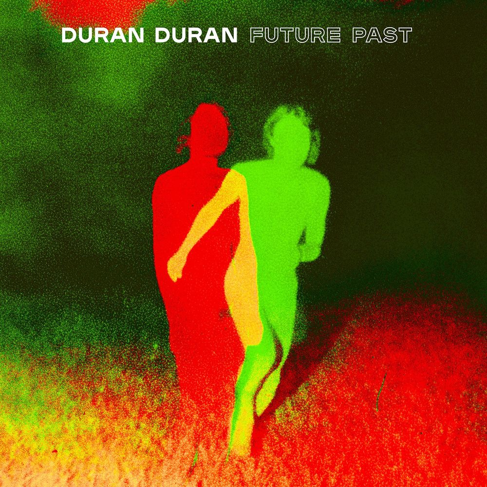 DURAN DURAN: FUTURE PAST