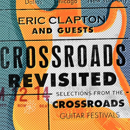 Eric Clapton And Guests: Crossroads Revisited - Selections From The Crossroads Guitar Festivals
