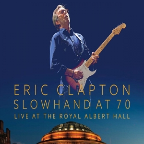 Eric Clapton: Slowhand At 70 - Live At The Royal Albert Hall