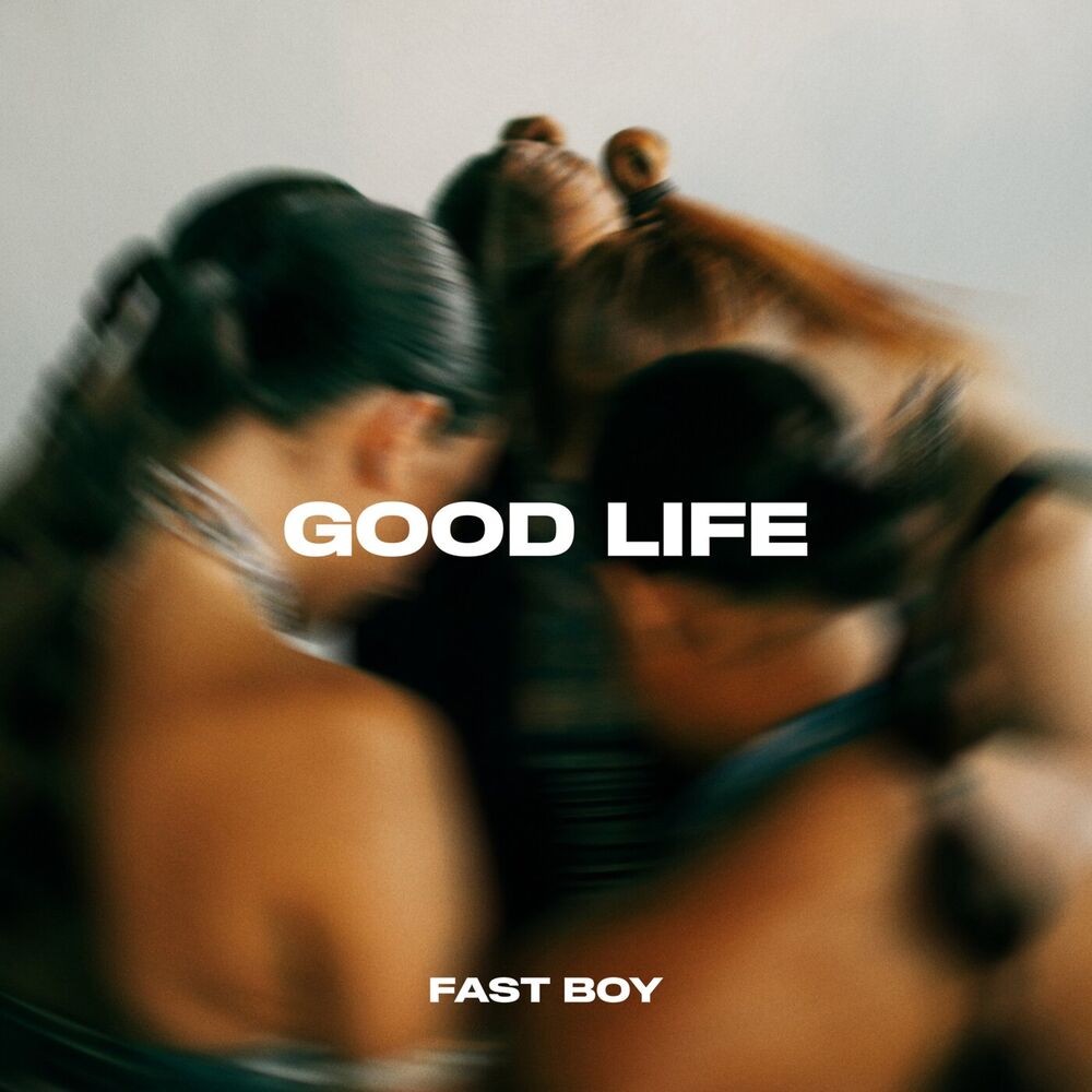 FAST BOY: Good Life