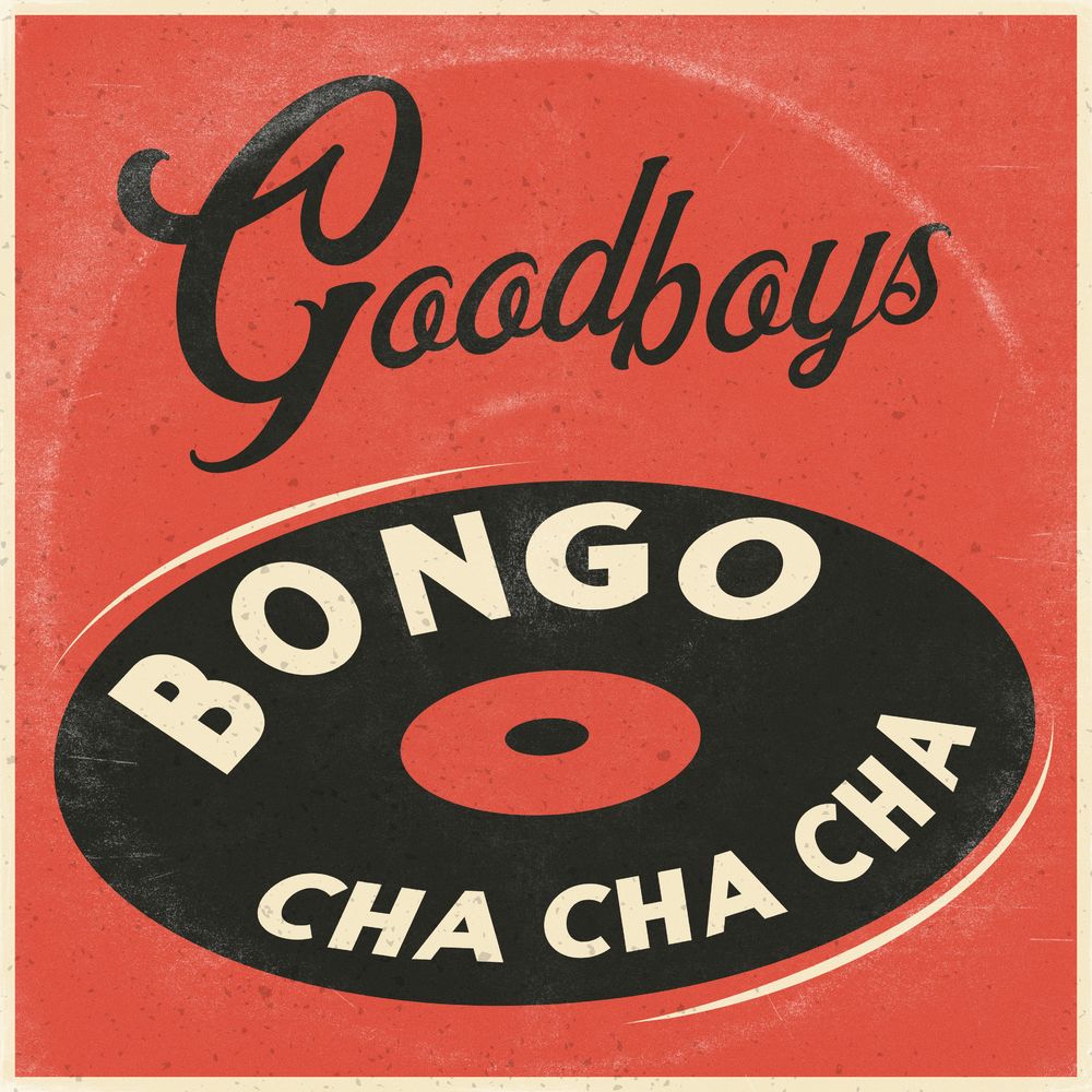 Goodboys: Bongo Cha Cha Cha