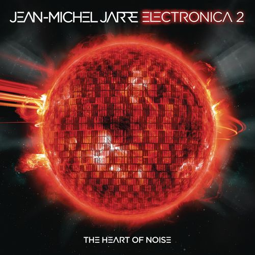 Jean-Michel Jarre: Electronica 2: The Heart Of Noise