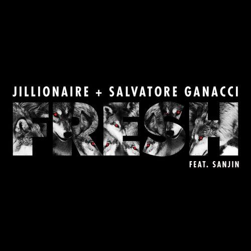 Jillionaire & Salvatore Ganacci feat. Sanjin: Fresh