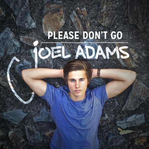 JOEL ADAMS: Please Don't Go