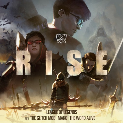 League Of Legends, The Glitch Mob, Mak feat. The Word Alive: Rise