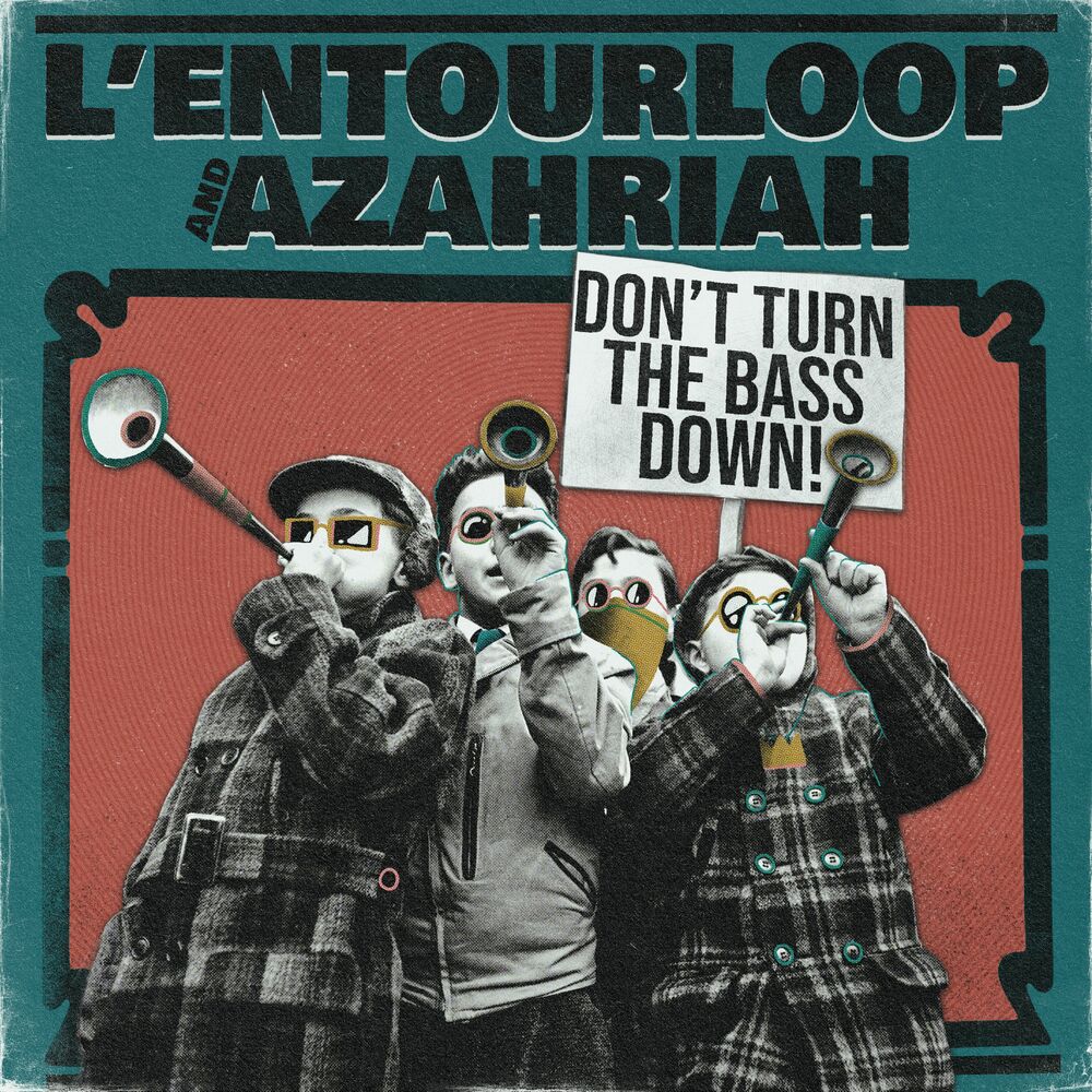 L'Entourloop & Azahriah: Don't Turn The Bass Down