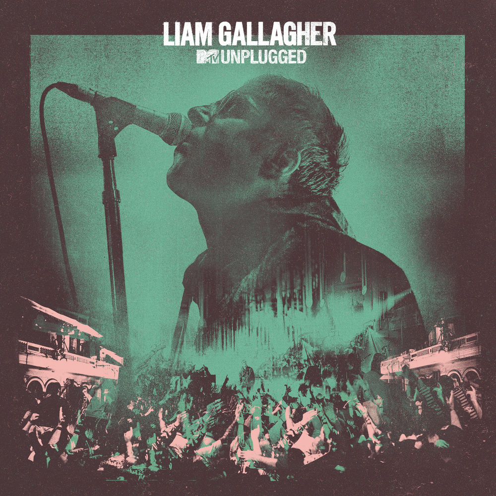LIAM GALLAGHER: MTV Unplugged