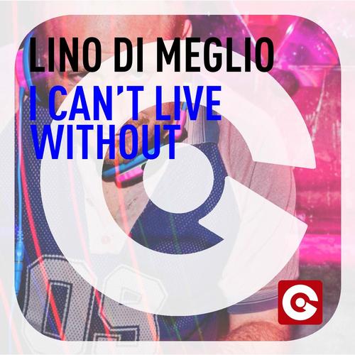 Lino Di Meglio: I Can't Live Without