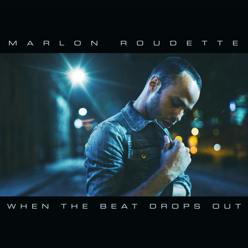 MARLON ROUDETTE: When The Beat Drops Out