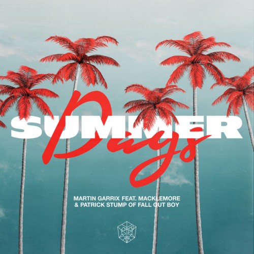 MARTIN GARRIX feat. MACKLEMORE & PATRICK STUMP: Summer Days