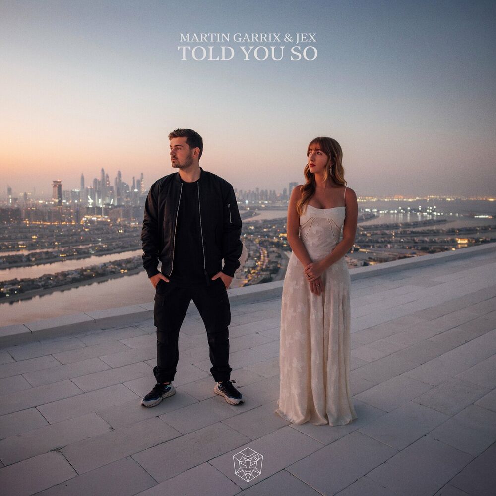 Martin Garrix & Jex: Told You So
