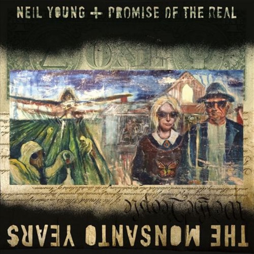 Neil Young + Promise Of The Real: The Monsanto Years