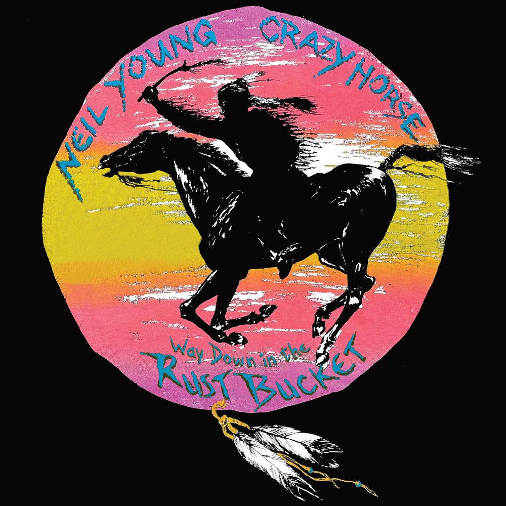 NEIL YOUNG with CRAZY HORSE: Way Down In The Rust Bucket