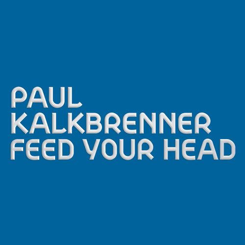 Paul Kalkbrenner: Feed Your Head