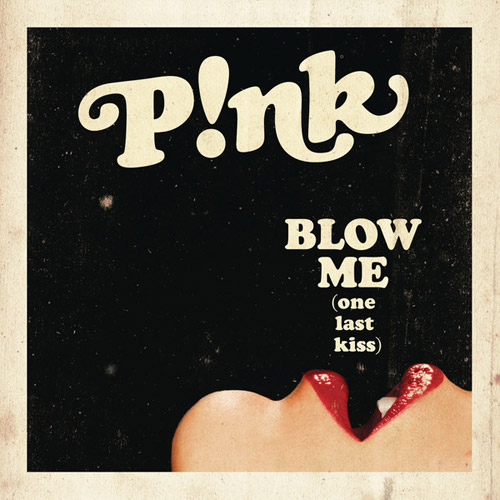 P!NK: Blow Me (One Last Kiss)
