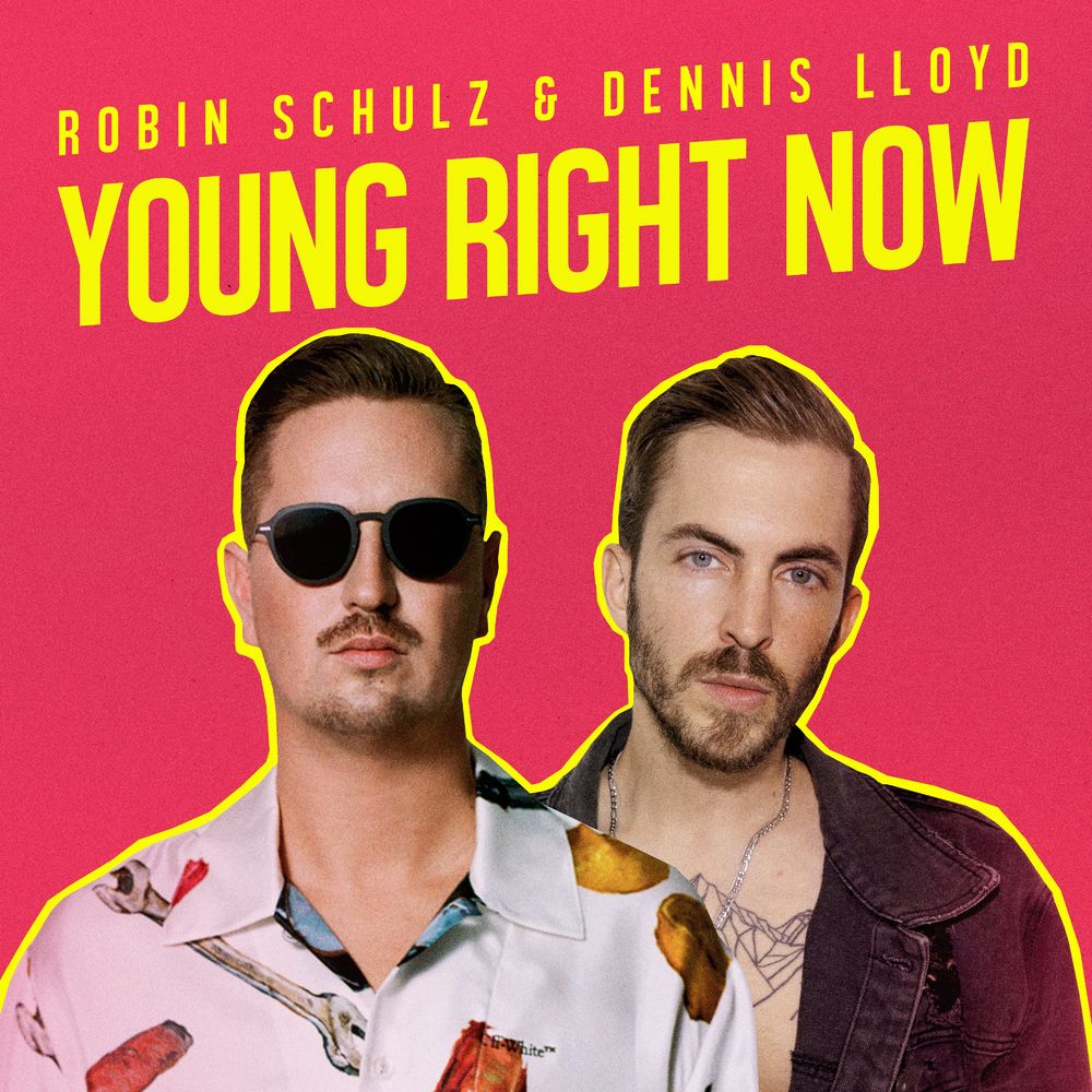 ROBIN SCHULZ & DENNIS LLYOD: Young Right Now