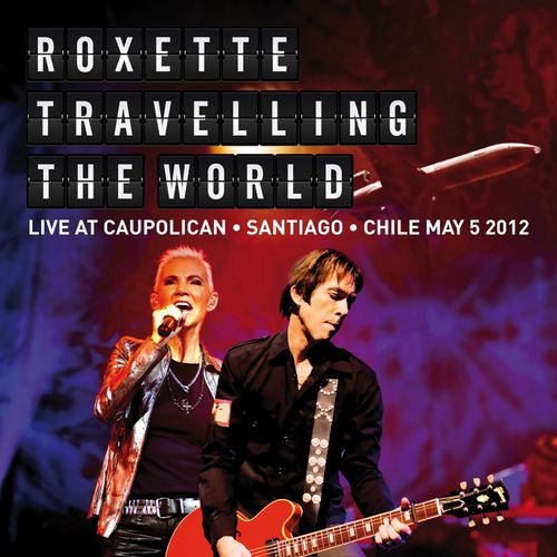 Roxette: Live: Travelling The World