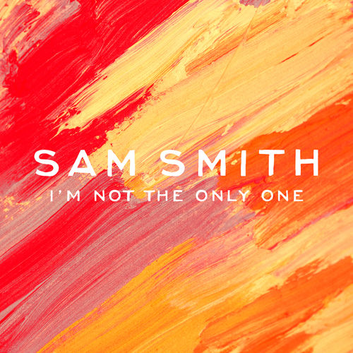 SAM SMITH: I'm Not The Only One