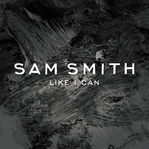 SAM SMITH: Like I Can