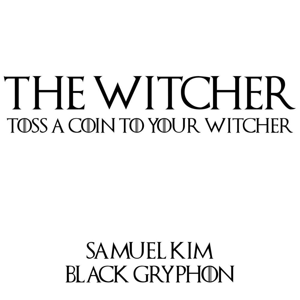 Samuel Kim feat. Black Gryp0N: Toss A Coin To Your Witcher