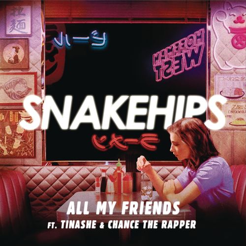 Snakehips feat. Tinashe & Chance The Rapper: All My Friends