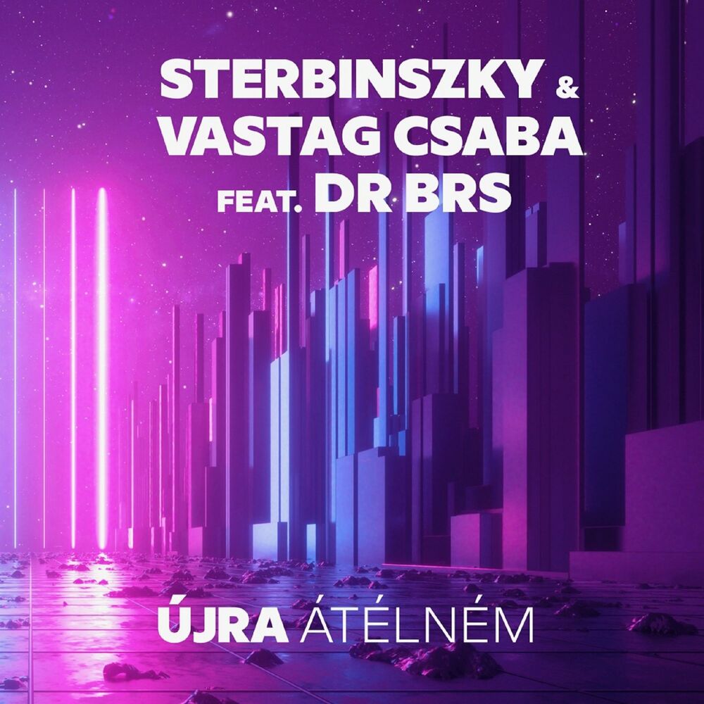 STERBINSZKY x VASTAG CSABA feat. DR BRS: Újra átélném