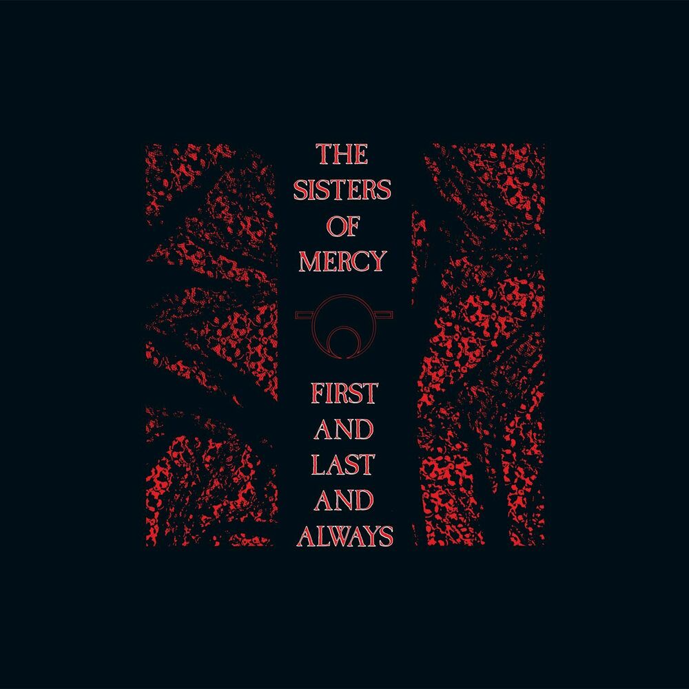 The Sisters Of Mercy: First And Last And Always