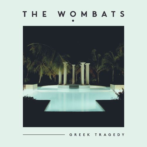 The Wombats: Greek Tragedy