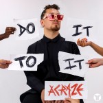 ACRAZE feat. CHERISH: Do It To It ACRAZE feat. CHERISH: Do It To It