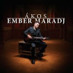 Ákos: Ember maradj