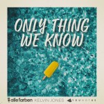 ALLE FARBEN & YOUNOTUS & KELVIN JONES: Only Thing We Know