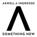 AXWELL Λ INGROSSO: Something New