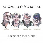 BALÁZS FECÓ és a KORÁL: Legszebb dalaink