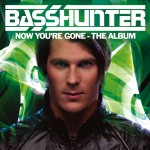 Basshunter: Now You're Gone