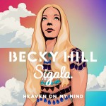 BECKY HILL & SIGALA: Heaven On My Mind