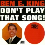 Ben. E. King: Don't Play That Song!