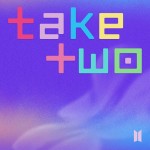 BTS: Take Two