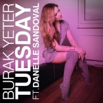 BURAK YETER feat. DANELLE SANDOVAL: Tuesday