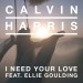 CALVIN HARRIS feat. ELLIE GOULDING: I Need Your Love